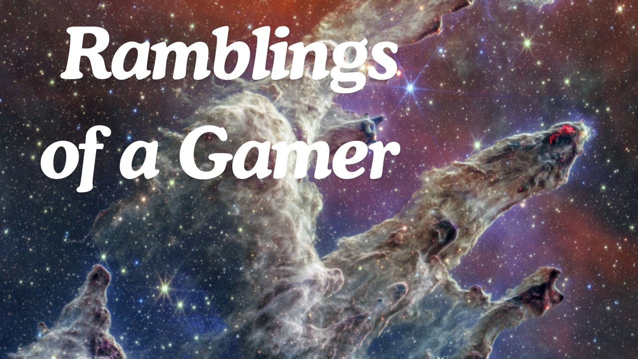 Ramblings of a Gamer