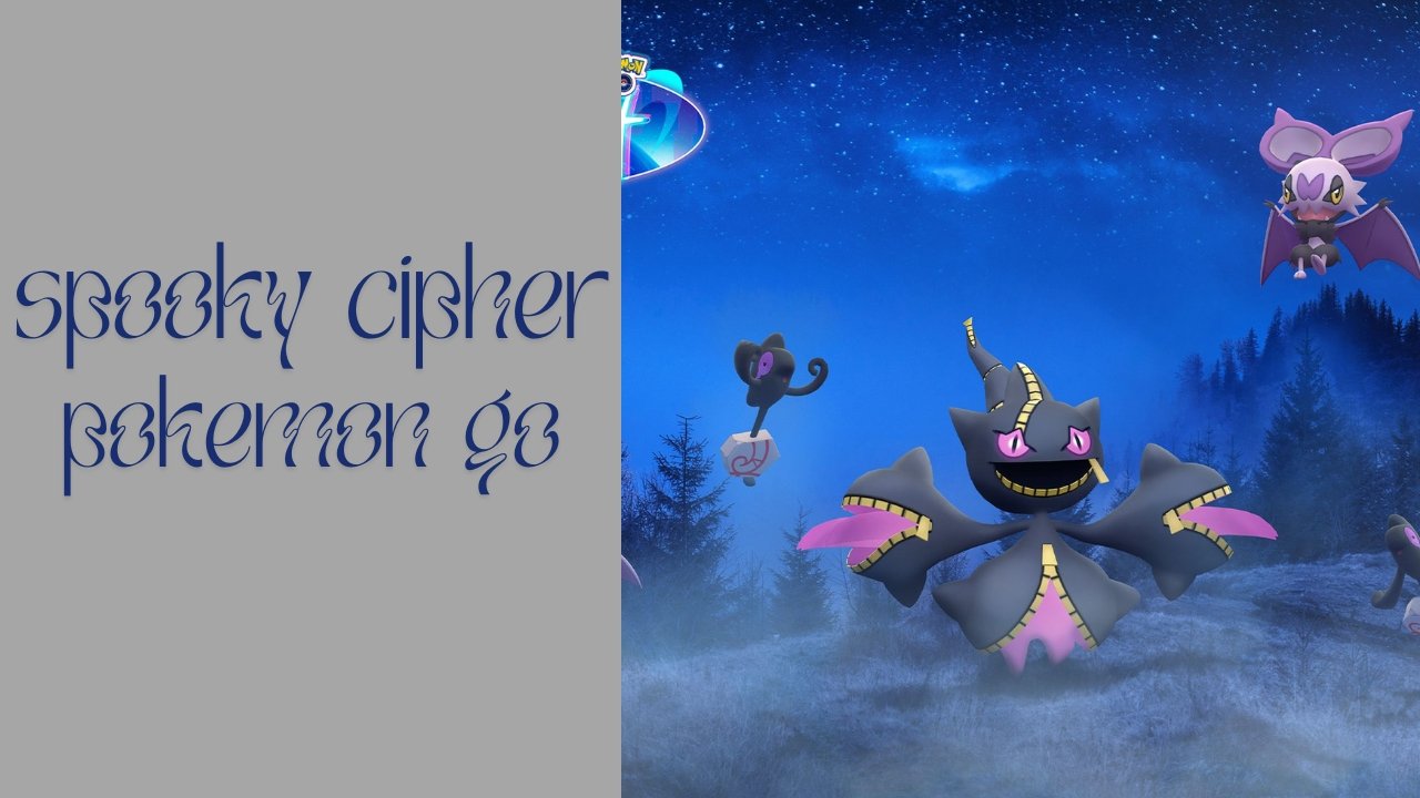 spooky cipher pokemon go